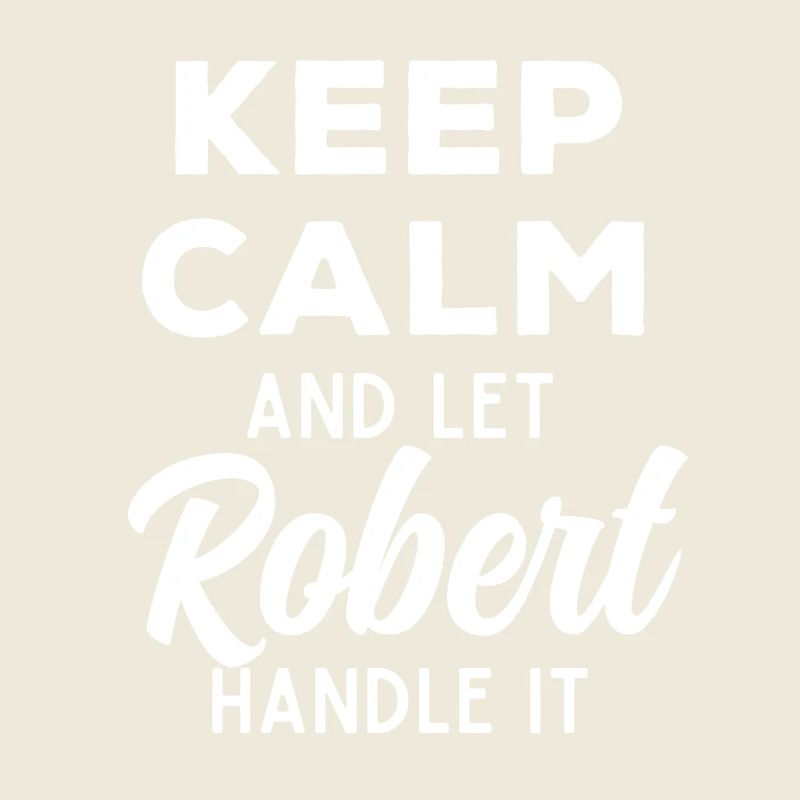 Keep Calm Let Robert Fix It Funny Saying