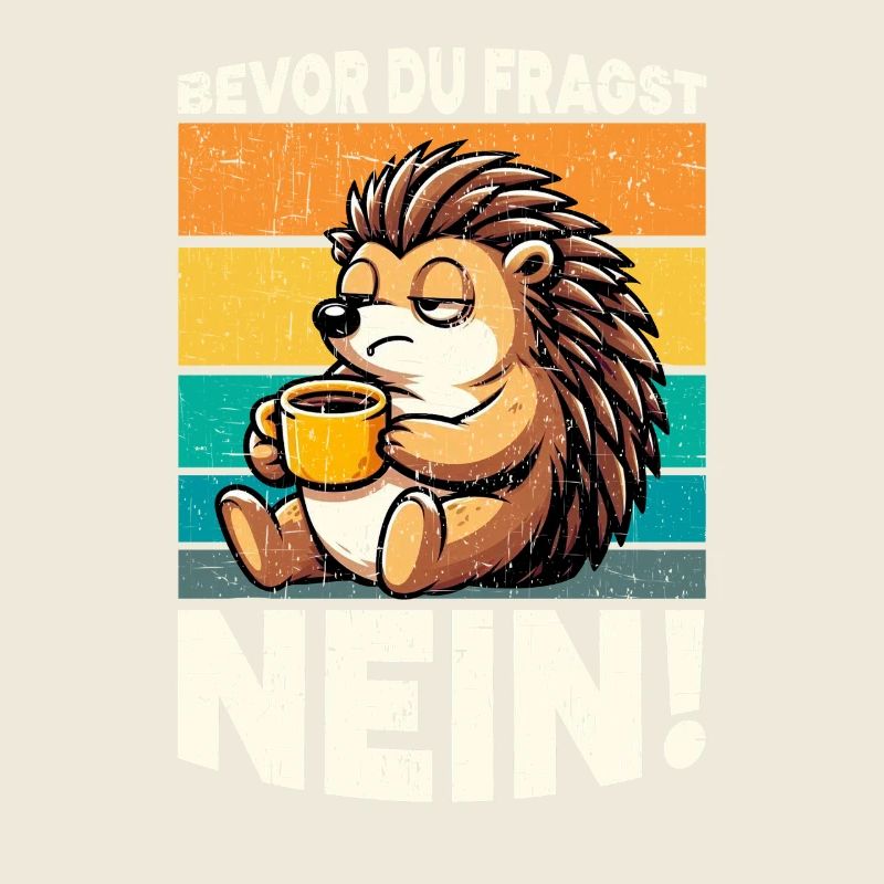 Bevor Du Fragst Nein Igel Schlechte Laune
