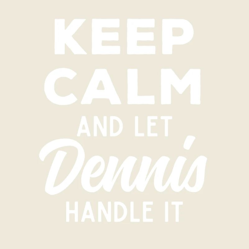 Keep Calm Lass Dennis das regeln Lustiger Spruch