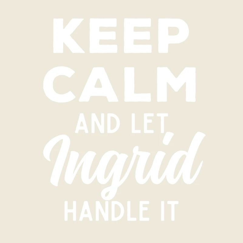 Keep Calm Lass Ingrid das regeln Lustiger Spruch