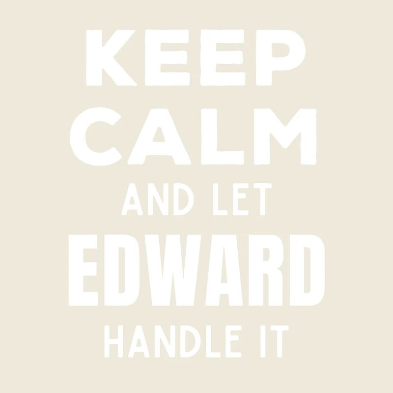 Keep Calm Let Edward Fix It Funny Saying