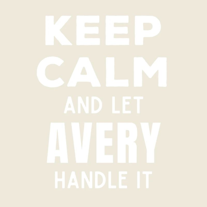 Keep Calm Let Avery Fix It Funny Saying