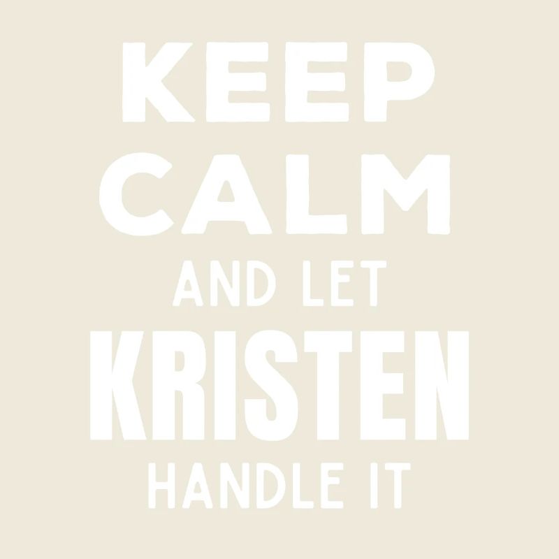 Keep Calm Let Kristen Fix It Funny Saying