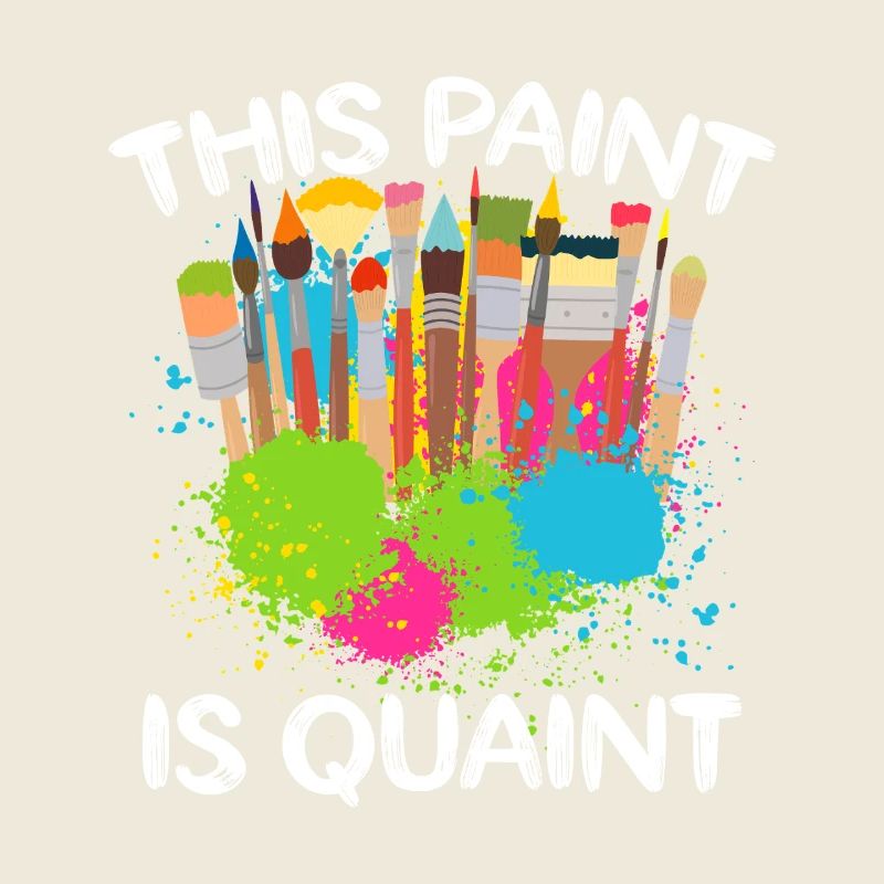 Funny Art Painter This Paint Is Quaint Drawing