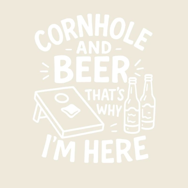 Cornhole and Beer – That's Why I'm Here