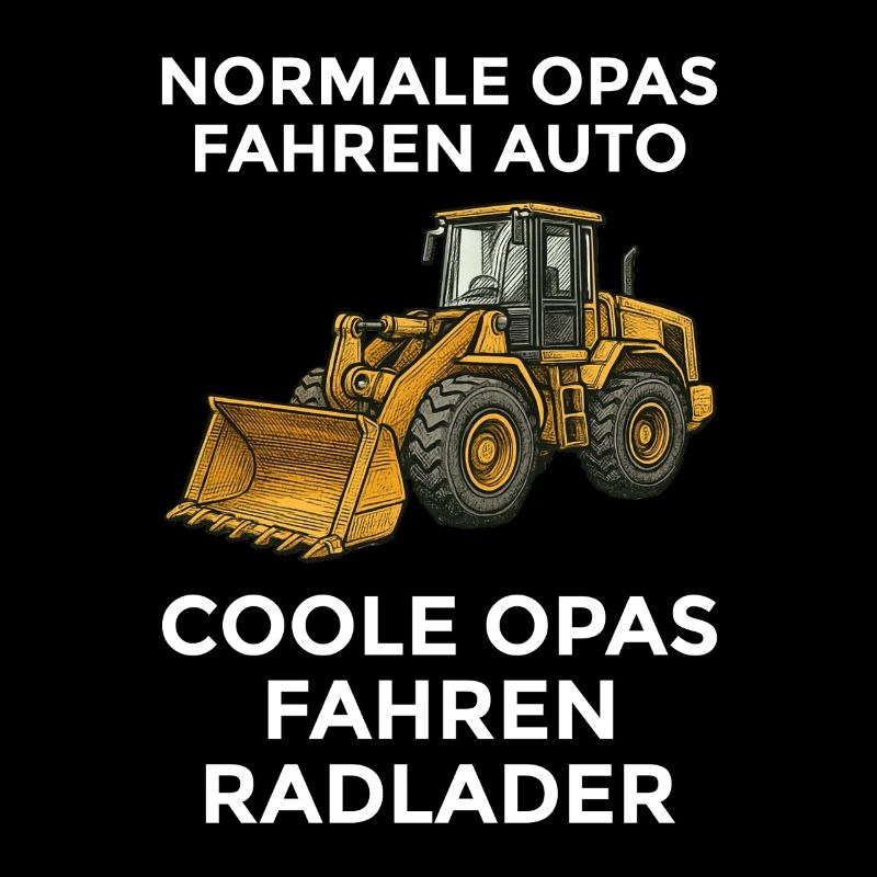 Cool Grandpas Drive Wheel Loader – Funny Grandpa Gift