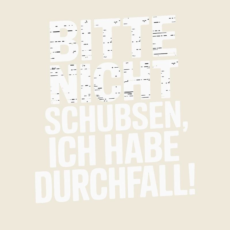  Bitte Nicht Schubsen, Ich Habe Durchfall Lustiger