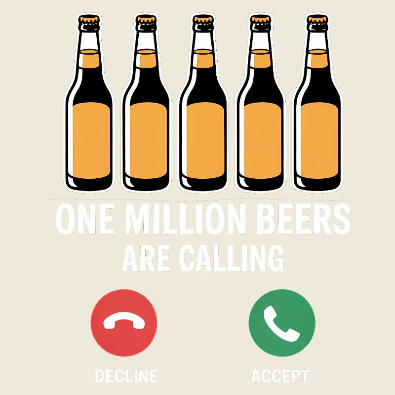 One MIllion Beers is calling - Funny Drinking Mem
