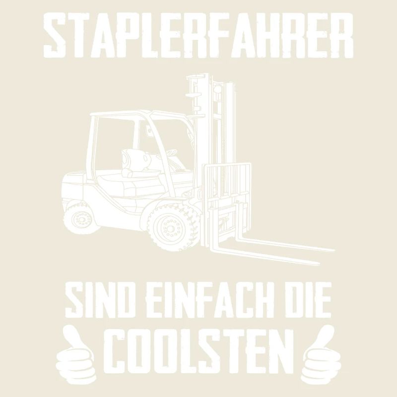 Staplerfahrer sind einfach die Coolsten / Spruch