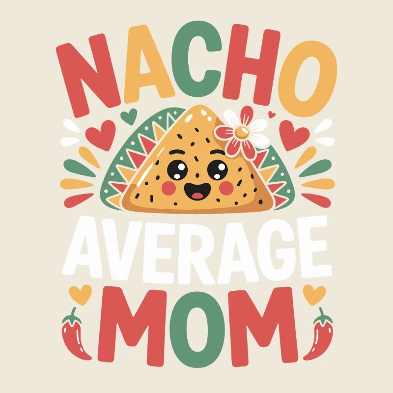 Nacho Average Mom Funny