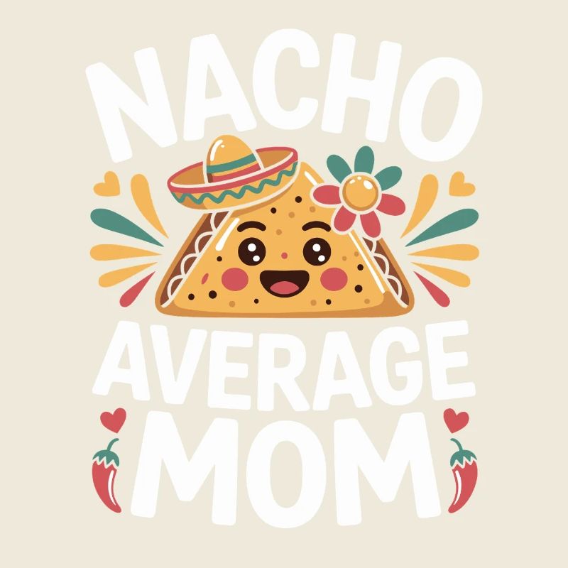Nacho Average Mom Funny