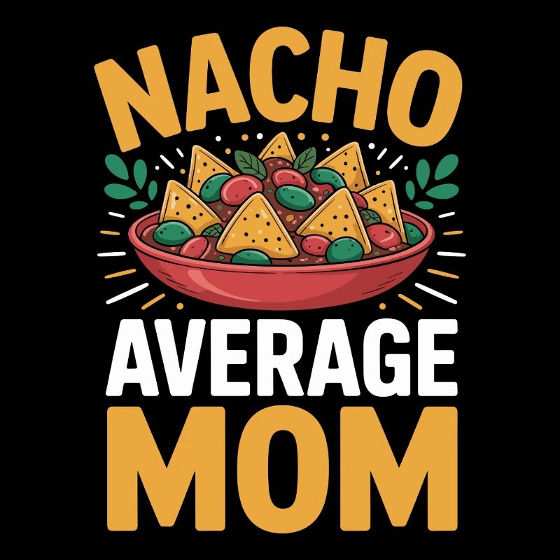 Nacho Average Mom Funny