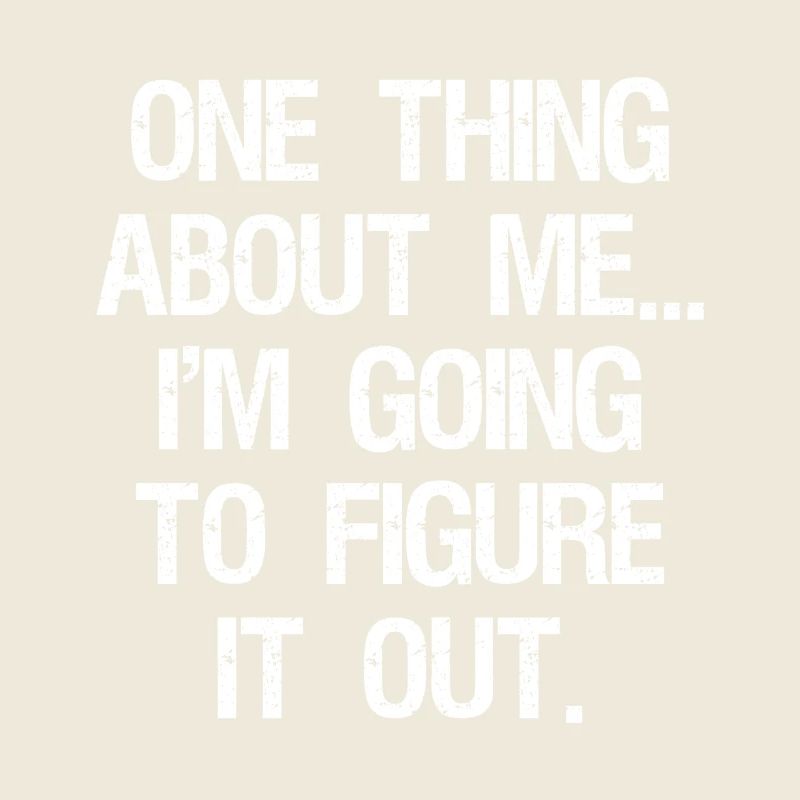 une chose à propos de moi, je vais le découvrir