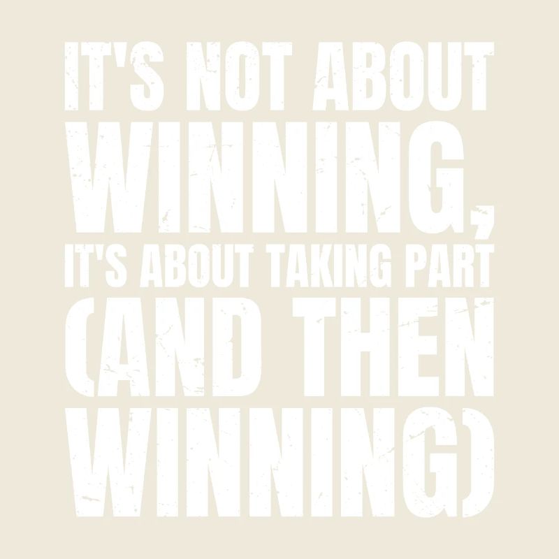 it's not about winning it's about taking part