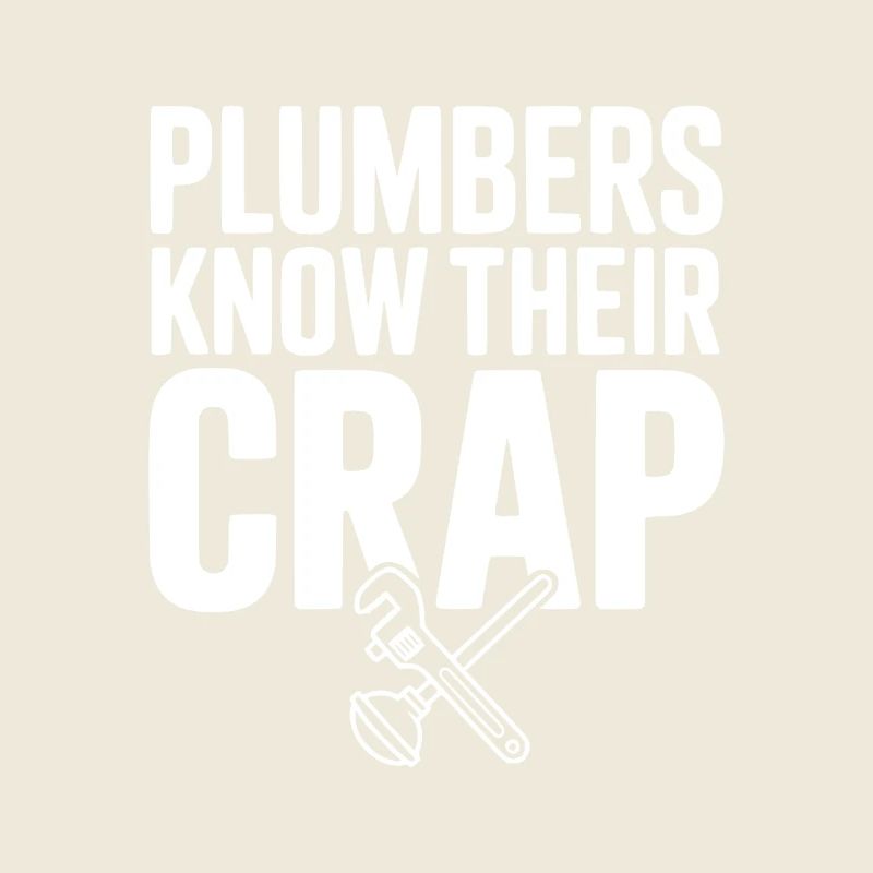 Plumbers Know Their Crap