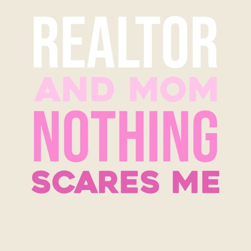 Realtor mom courageous – don't be afraid