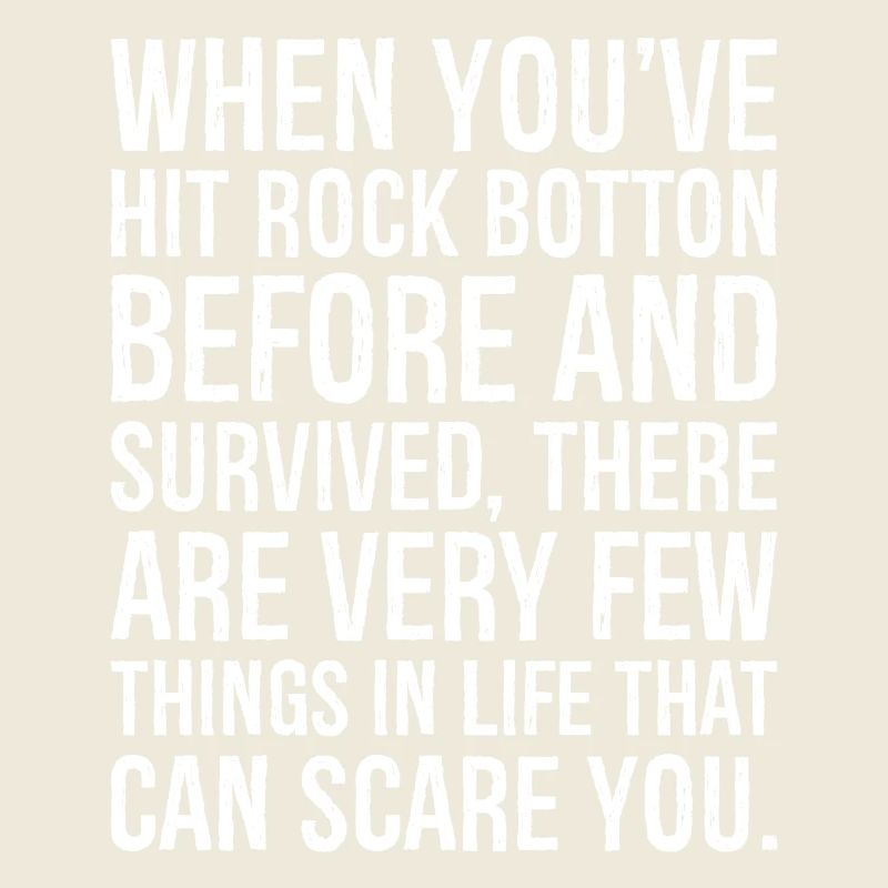When You've Hit Rock Botton Before and Survived