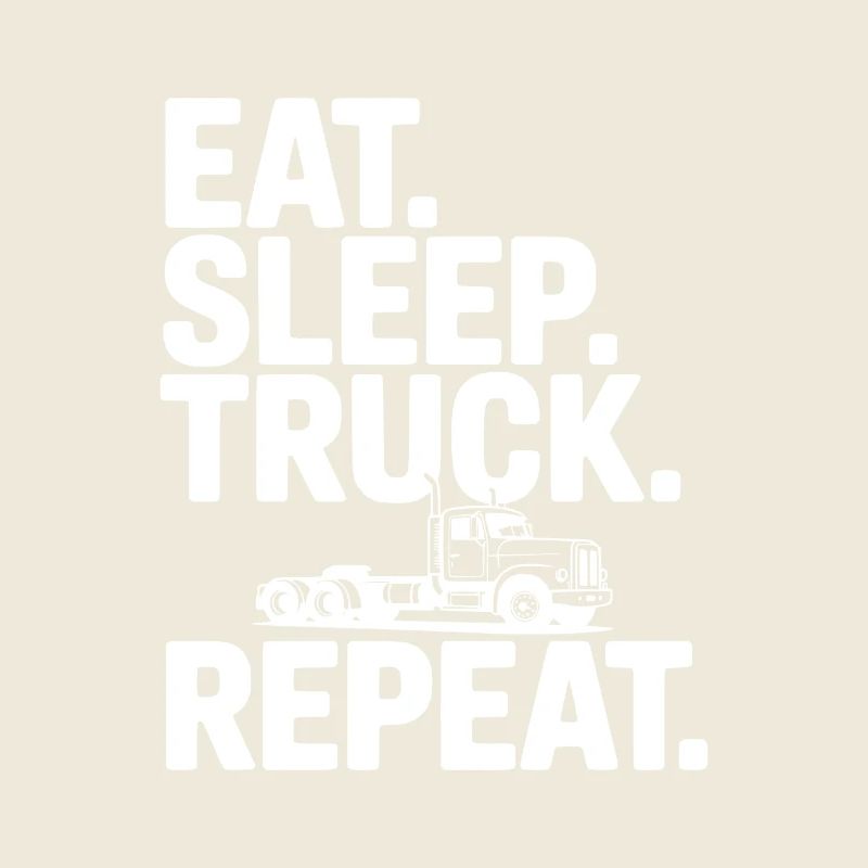 Manger. Dormir. Camion. Répéter.