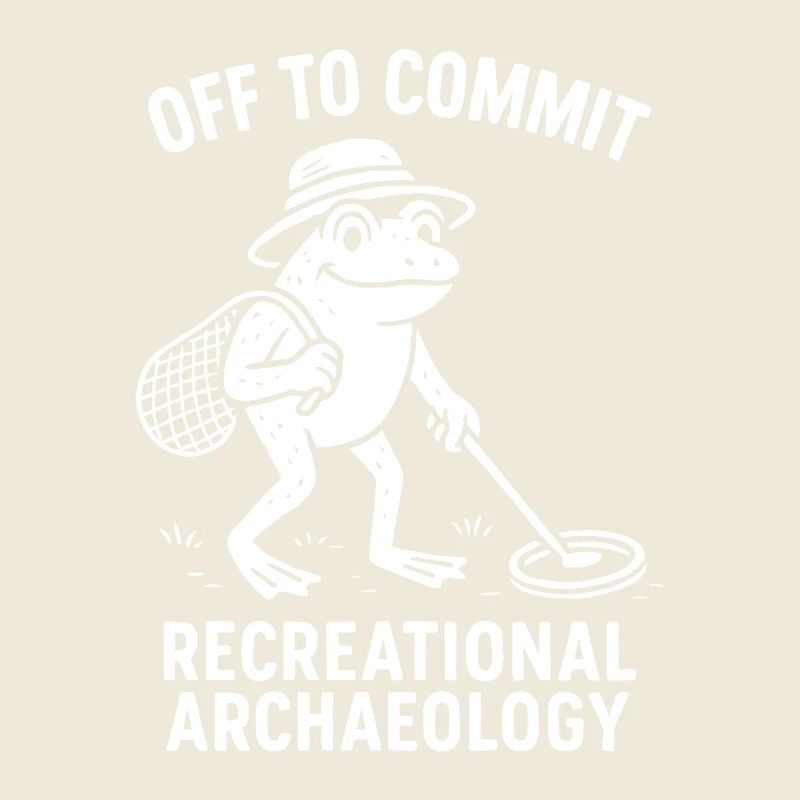Off To Commit Recreational Archaeology Fun