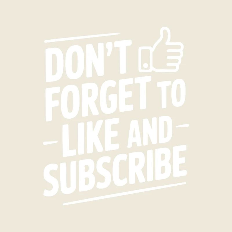 Don't Forget to Like and Subscribe