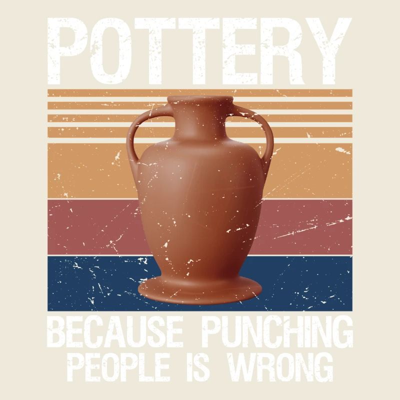 Pottery Because Punching People Is Wrong