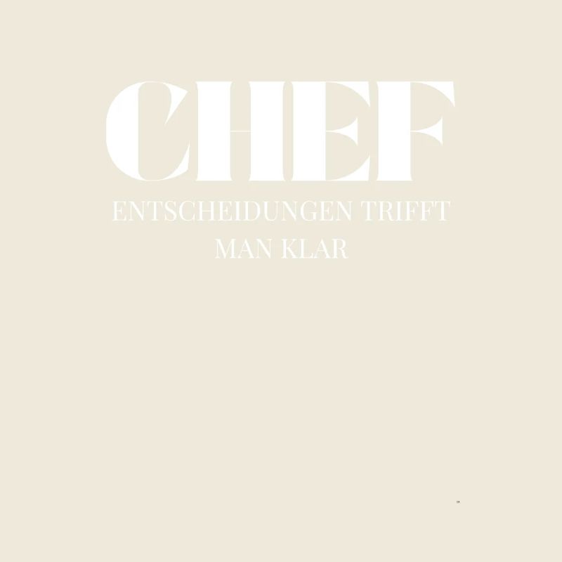 Chef Spruch Entscheidungen trifft man klar