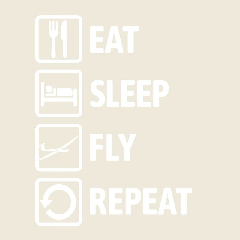 Eat Sleep Fly Repeat - Glider