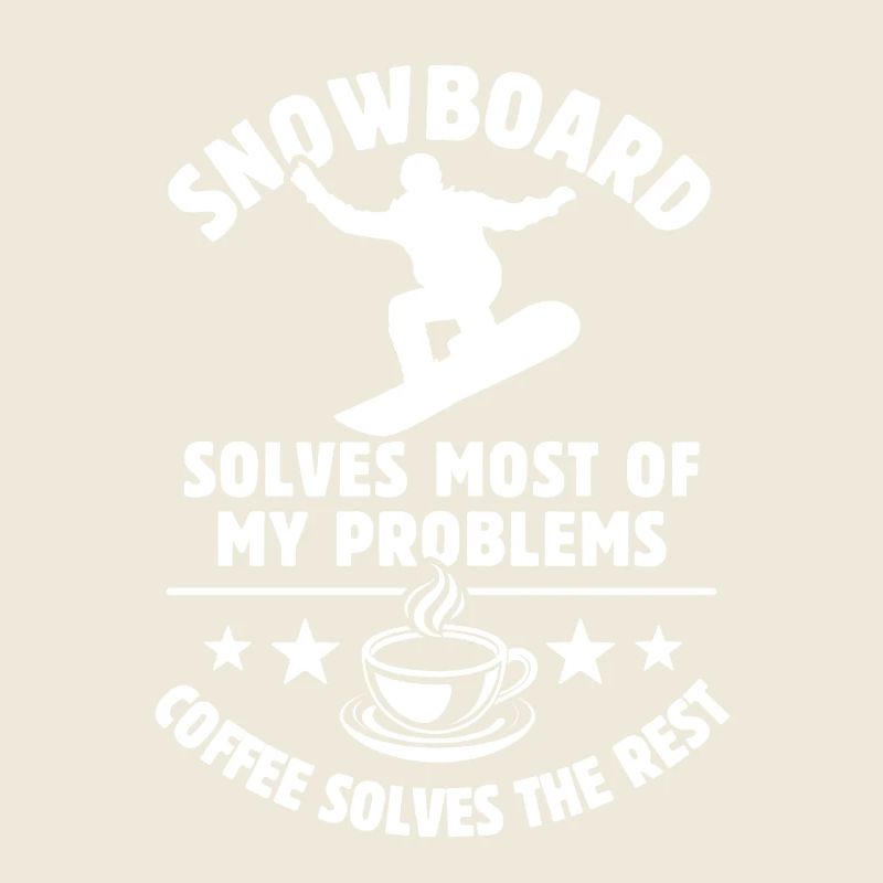 Snowboard solves most of my Problems - Kaffee