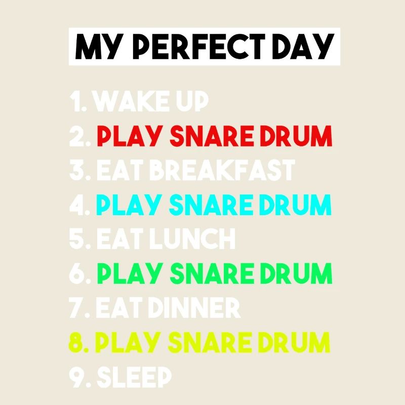My Perfect Day Snare Drum Musician Percussion 