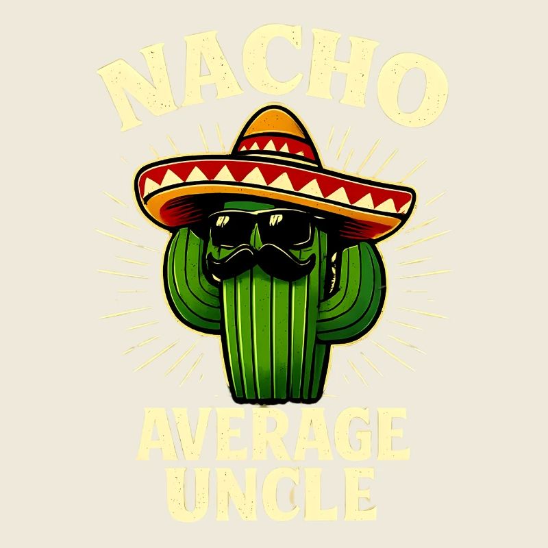 No Average Uncle Nacho Average Uncle