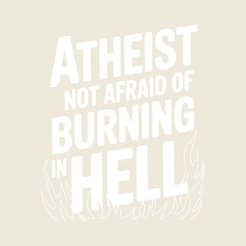 Atheist Not Afraid of Burning in Hell