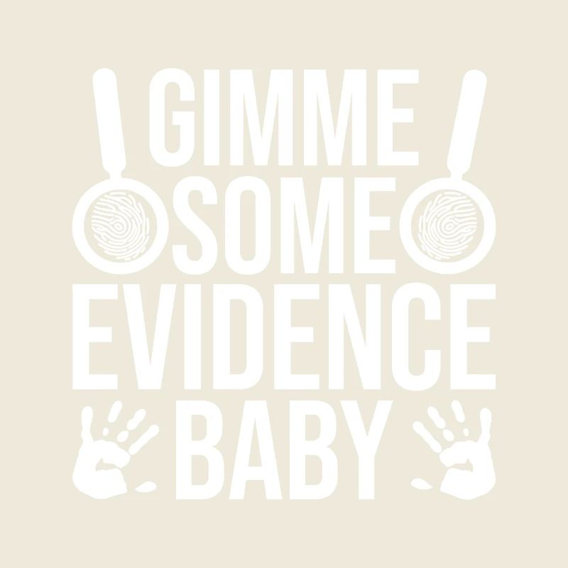 Forensic Analyst Gimme Some Evidence Squad Crime