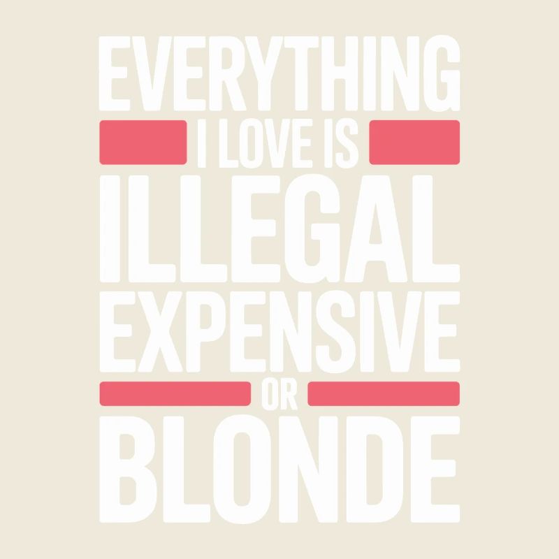 Everything I Love Illegal Expensive Blonde Männer