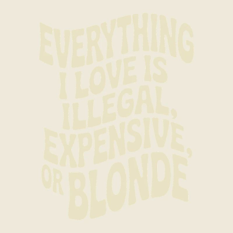 Everything I Love Illegal Expensive Blonde Männer
