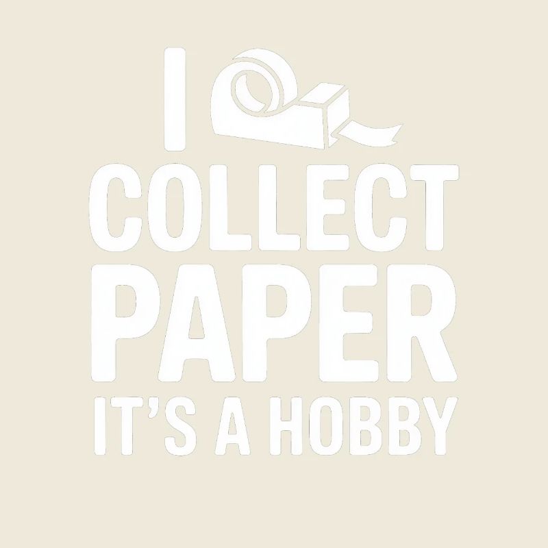 Je collectionne du papier, c’est un hobby