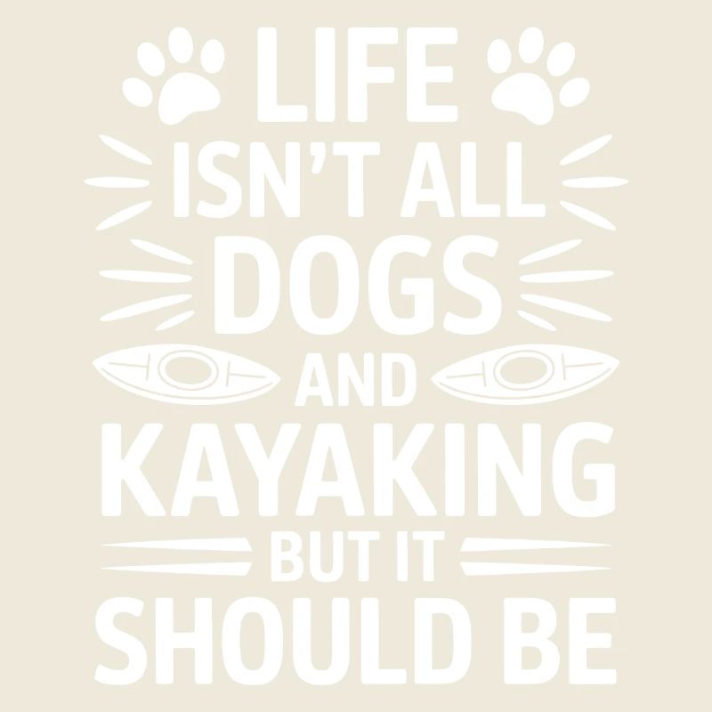 Kayaking Sayings Dogs Funny Kayak Gift