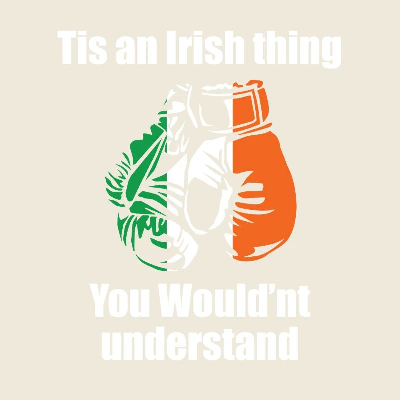 Tis An Irish Thing You Wouldn't Understand
