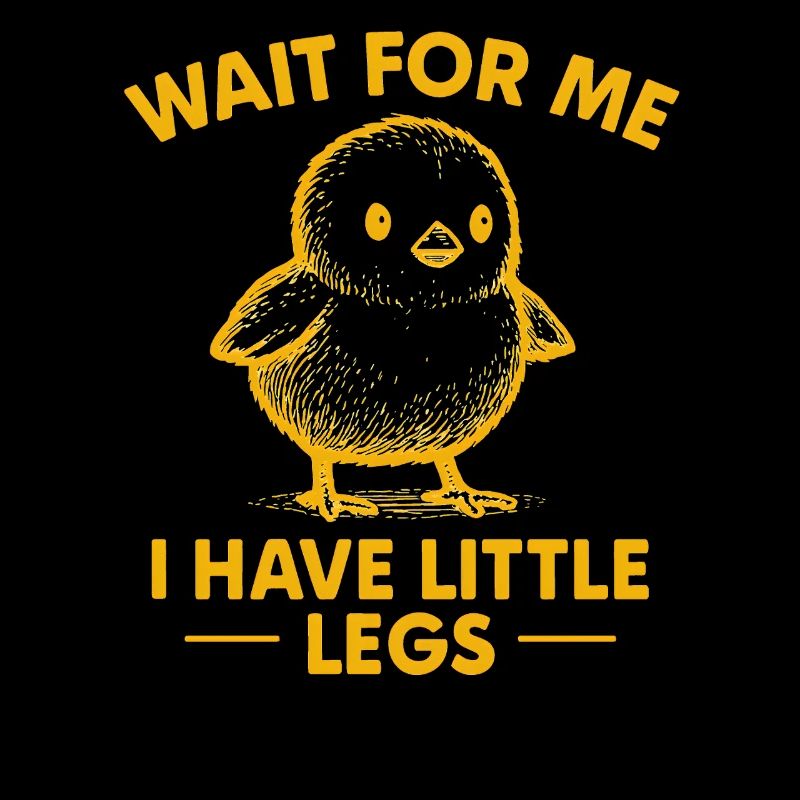 Chick Saying Meme Humor Funny Little Legs