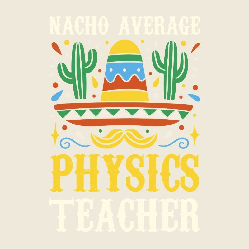 Nacho Average Physics Teacher