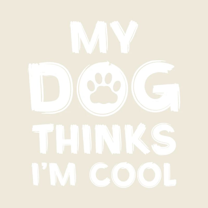 My dog thinks I'm cool