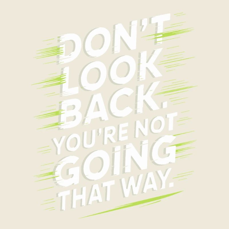 Ne regarde pas en arrière, tu ne vas pas dans cette direction, motivation