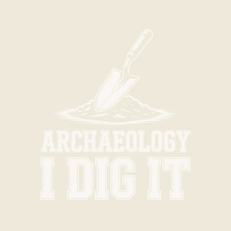 Archaeology I Dig It