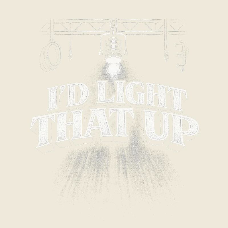 Lichttechniker I'd Light That Up