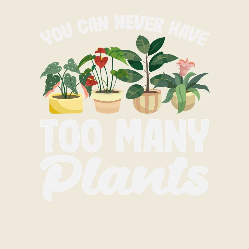 You can never have too many plants