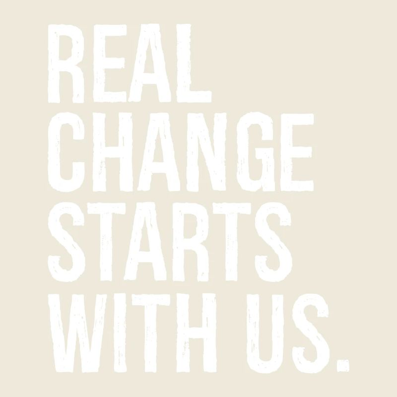 real change starts with us