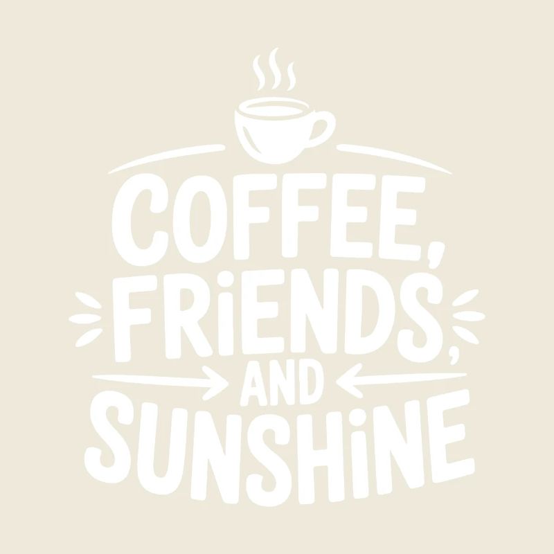 Coffee, friends and sunshine