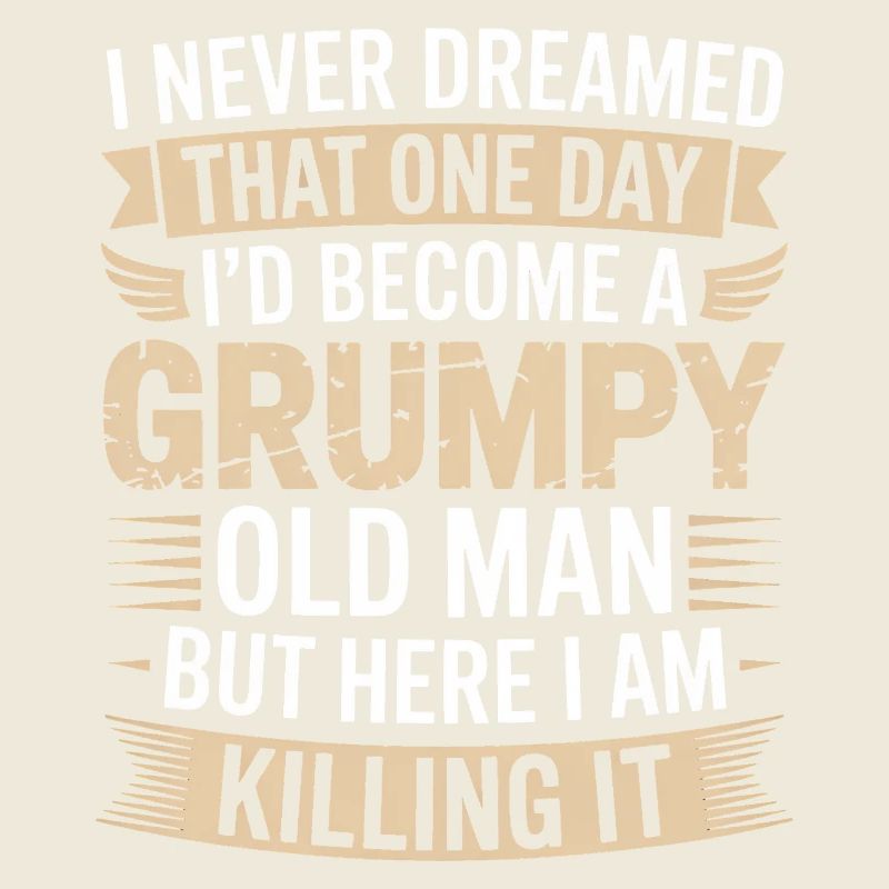 Grumpy Old Man Killing It