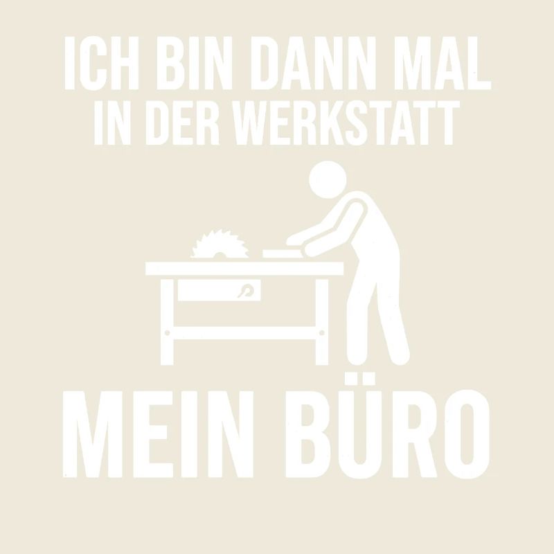 I'll be in the workshop, my office