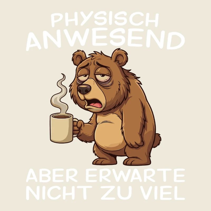 Physically Present Bear Humor Morning Grouch