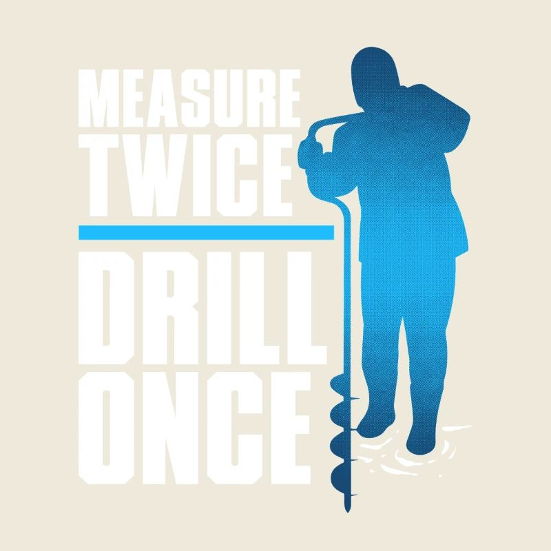 Eisangeln Measure Twice Drill Once